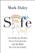 Safe: A Memoir of Fatherhood, Foster Care, and the Risks We Take for Family
