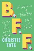 B. F. F.: A Memoir of Friendship Lost and Found