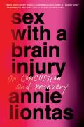 Sex with a Brain Injury: On Concussion and Recovery