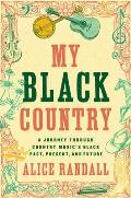 My Black Country a Journey Through Country Musics Black Present & Future
