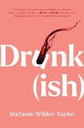 Drunk-Ish: A Memoir of Loving and Leaving Alcohol