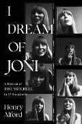 I Dream of Joni: A Portrait of Joni Mitchell in 53 Snapshots