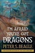 Im Afraid Youve Got Dragons