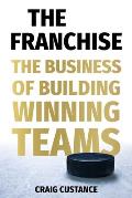 The Franchise: The Business of Building Winning Teams