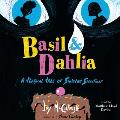 Basil & Dahlia: A Tragical Tale of Sinister Sweetness