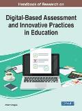 Handbook of Research on Digital-Based Assessment and Innovative Practices in Education