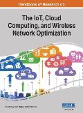 Handbook of Research on the IoT, Cloud Computing, and Wireless Network Optimization, VOL 2