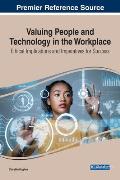 Valuing People and Technology in the Workplace: Ethical Implications and Imperatives for Success