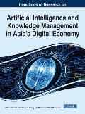Handbook of Research on Artificial Intelligence and Knowledge Management in Asia's Digital Economy