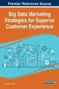 Big Data Marketing Strategies for Superior Customer Experience
