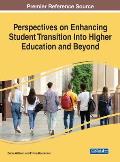 Perspectives on Enhancing Student Transition Into Higher Education and Beyond