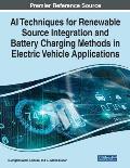 AI Techniques for Renewable Source Integration and Battery Charging Methods in Electric Vehicle Applications