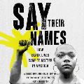 Say Their Names: How Black Lives Came to Matter in America