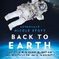 Back to Earth: What Life in Space Taught Me about Our Home Planet--And Our Mission to Protect It