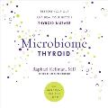 Microbiome Thyroid Lib/E: Restore Your Gut and Heal Your Hidden Thyroid Disease