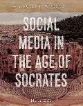 Social Media in the Age of Socrates