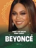 What You Never Knew about Beyonc?