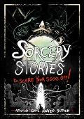 Sorcery Stories to Scare Your Socks Off!