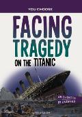 Facing Tragedy on the Titanic: A History Seeking Adventure