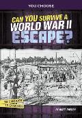 Can You Survive a World War II Escape?: An Interactive History Adventure