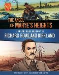 The Angel of Marye's Heights: A Graphic Novel Biography of Richard Rowland Kirkland