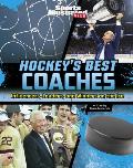 Hockey's Best Coaches: Influencers, Leaders, and Winners on the Ice