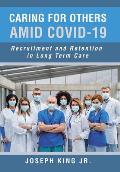 Caring for Others Amid Covid-19: Recruitment and Retention in Long Term Care