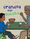 Grandpa Was Bullied