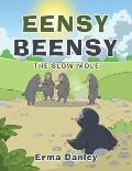 Eensy Beensy: The Slow Mole