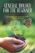 General Biology for the Beginner: In Association with Afif Elnagger, Phd, Professor of Biology
