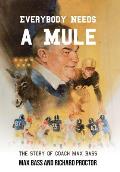 Everybody Needs a Mule: The Story of Coach Max Bass