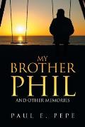 My Brother Phil: And Other Memories