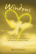 Windows: A Collection of Poems About Love and About My Spiritual Journey