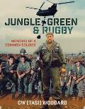 Jungle Green & Rugby: Memoirs of a Common Soldier