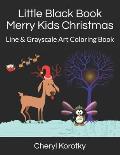 Little Black Book Merry Kids Christmas: Line & Grayscale Art Coloring Book