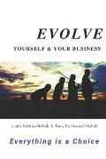 Evolve Yourself & Your Business: Everything is a Choice