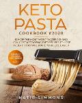 Keto Pasta Cookbook #2020: This Book Includes: Keto Bread + Pasta 101+ Of The Most Wout-Watering And Low-Cost Ketogenic Diet Recipes To Lose Weig