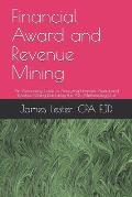 Financial Award and Revenue Mining: An Accounting Guide to Analyzing Financial Awards and Revenue Mining Data using the ABC Methodology(tm)