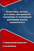 Structural, Optical, Electrical and Magnetic Properties of Synthesized Manganese Sulfide Nanocrystals: A Study on the Influence of Process Parameters