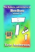 The Robotic Adventures of BeeBoo, Volumes 7-9