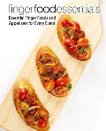 Finger Food Essentials: Essential Finger Foods and Appetizers for Every Event (2nd Edition)