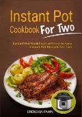 Instant Pot Cookbook for Two: Instant Pot Cookbook with Fun & Easy Instant Pot Recipes for Two