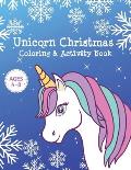 Unicorn Christmas Coloring & Activity Book Ages 4-8: Unicorn Coloring Books for Girls - Cute Kids Holiday Gift Activity Pages for Age 4, 5, 6, 7, 8