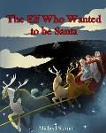 The Elf Who Wanted to be Santa Claus