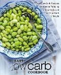 Easy Low Carb Cookbook: Easy Low Carb Recipes for Anyone Pursuing a Low Carb Diet and Low Carb Lifestyle (2nd Edition)