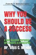 Why You Should Be a Success: A God Inspired Personal GPS System to Prosperity