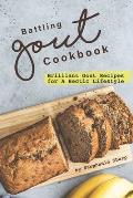 Battling Gout Cookbook: Brilliant Gout Recipes for A Hectic Lifestyle