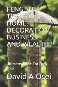Feng Shui Tips for Home, Decoration, Business and Wealth: Ultimate Guide For Feng Shui