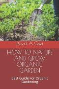 How to Nature and Grow Organic Garden: Best Guide For Organic Gardening