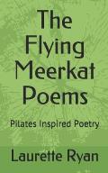 The Flying Meerkat Poems: Pilates Inspired Poetry